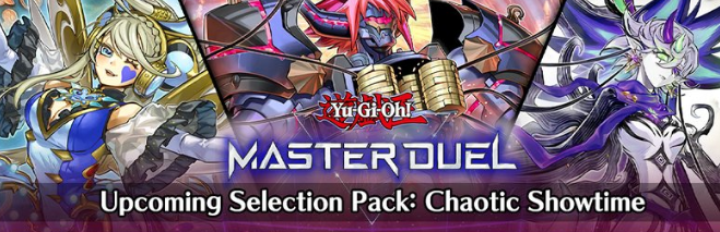 Master Duel - Selection Pack mới: Chaotic Showtime