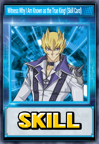 Witness Why I Am Known as the True King! (Skill Card)