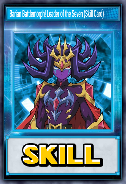 Barian Battlemorph! Leader of the Seven (Skill Card)