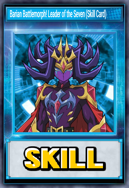 Barian Battlemorph! Leader of the Seven (Skill Card)