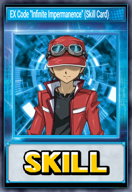EX Code "Infinite Impermanence" (Skill Card)