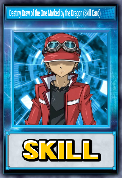 Destiny Draw of the One Marked by the Dragon (Skill Card)